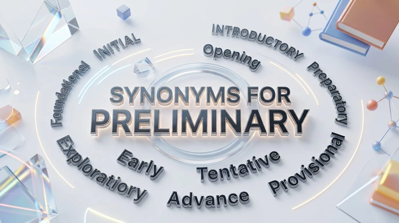 22 synonyms for preliminary with meanings, examples, and semantic categories, including initial, introductory, preparatory, tentative, pilot, and provisional.