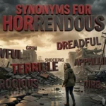 Synonyms for horrendous showing powerful alternatives such as terrible, dreadful, awful, horrible, and appalling.